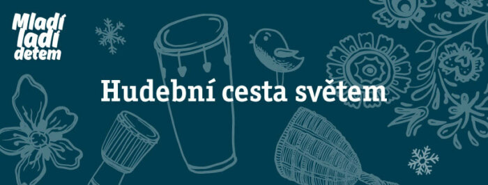 Mladí Ladí Dětem Zve Ke Sledování Devítidílného Online Hudebního Seriálu Hudební Cesta Světem