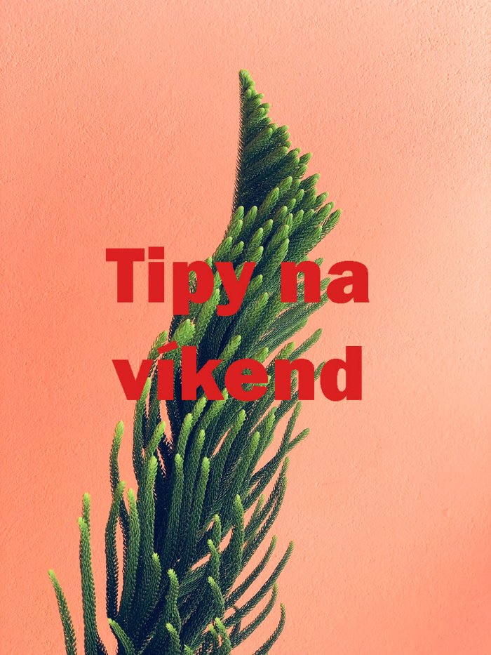 Tipy Na Víkend 15. – 17. října