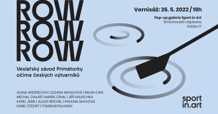 Výstava ROW ROW ROW Je Reakcí Současných českých Výtvarníků Na Veslařský Závod Pražské Primátorky