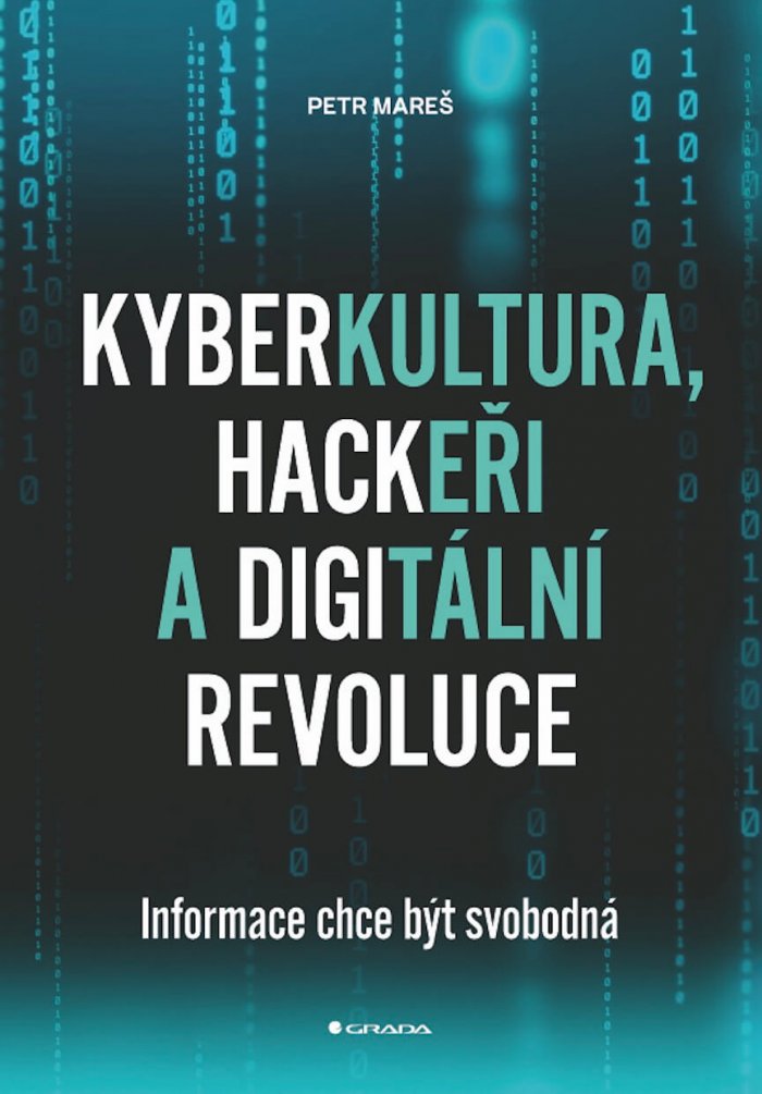 Knižní Tip: Kyberkultura, Hackeři A Digitální Revoluce