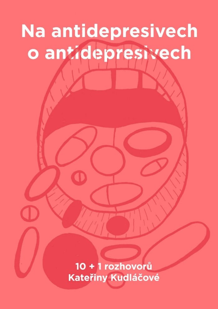 Jak Se žije S Antidepresivy? To Prozradí Nová Kniha Rozhovorů Kateřiny Kudláčové