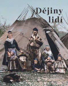 Rozsáhlá publikace etnologa, historika kultury a novináře Martina Rychlíka  Dějiny lidí