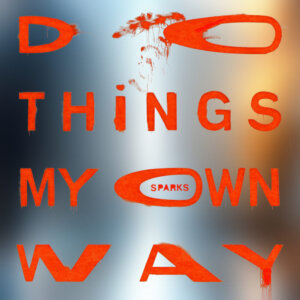 Sparks Do Things My Own Way Single 1738194648 1000×1000