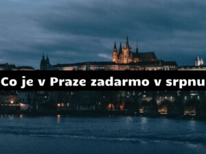 Co Je V Praze Zadarmo V Srpnu